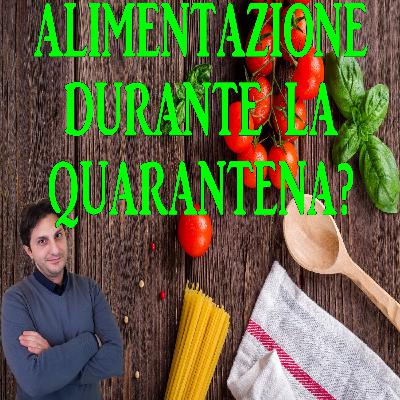 Episodio 102 - ALIMENTAZIONE E QUARANTENA? – Come organizzarsi durante la Pandemia Episodio 102 - ALIMENTAZIONE E QUARANTENA? – Come organizzarsi durante la Pandemia
