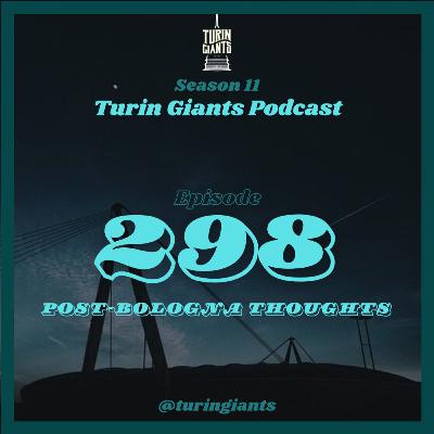 Episode 298: Post Bologna Juve Thoughts