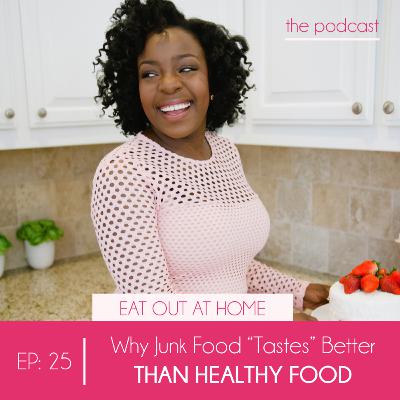 Why Junk Food "Tastes" Better than Healthy Food Why Junk Food "Tastes" Better than Healthy Food