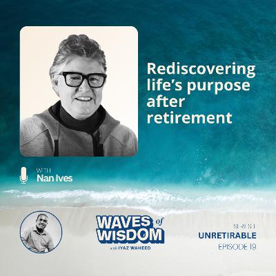 Rediscovering life’s purpose after retirement with Nan Ives