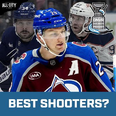 Do the Avalanche have some of the best shooters in the NHL? | DNVR Avalanche Podcast