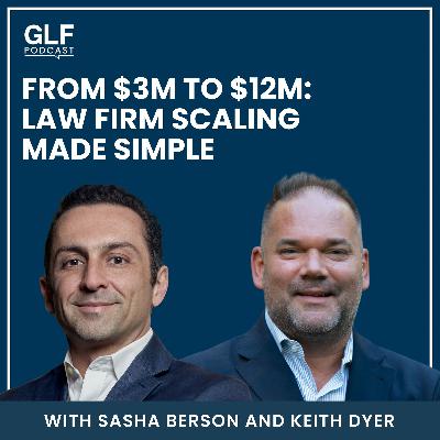 From $3M to $12M: How to Scale Your Law Firm — with Keith Dyer