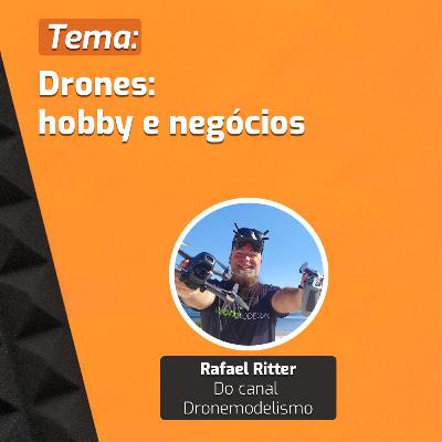 Ep.13 | Rafael Ritter | Drones: hobby e negócios