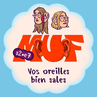 S02E07 • Vos oreilles bien sales