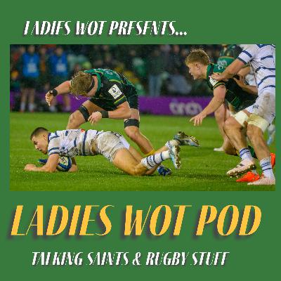 Ladies Wot Pod Episode 51 - Saints win in the Investec Champions Cup at a wet windy Gardens