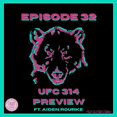 Episode 32: UFC 314 Preview Ft. Aiden Rourke