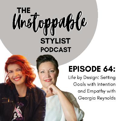 Life by Design: Setting Goals with Intention and Empathy with Georgia Reynolds | Episode 64 Life by Design: Setting Goals with Intention and Empathy with Georgia Reynolds | Episode 64