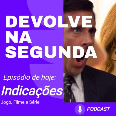 Devolve na Segunda 77 - Indicações