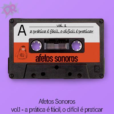 AFETOS SONOROS #1 A Prática é fácil, o difícil é praticar AFETOS SONOROS #1 A Prática é fácil, o difícil é praticar