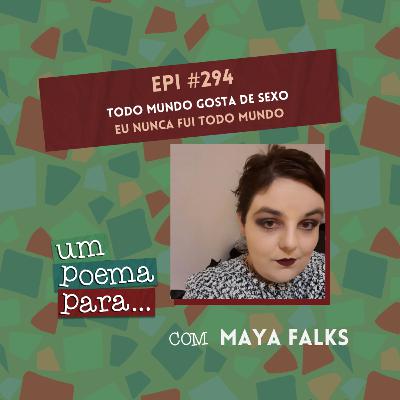 294 - Papo com Poeta: Maya Falks 294 - Papo com Poeta: Maya Falks