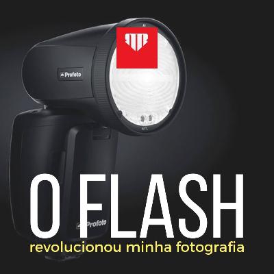 Por que o flash revoluciona a sua fotografia?
