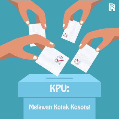 93. KPU: Melawan Kotak Kosong 93. KPU: Melawan Kotak Kosong