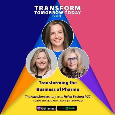 Transforming the Business of Pharma - AstraZeneca, with Helen Basford PCC