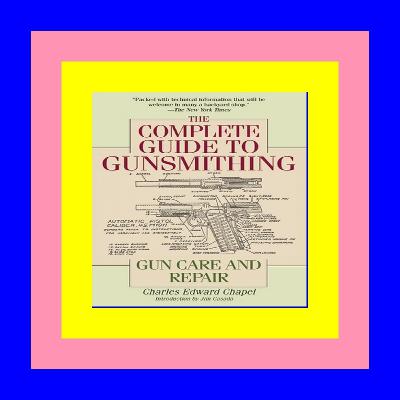 Free [epub]$$ The Complete Guide to Gunsmithing Gun Care and Repair Free download [epub]$$