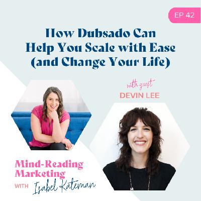 42. How Dubsado Can Help You Scale with Ease (and Change Your Life) 42. How Dubsado Can Help You Scale with Ease (and Change Your Life)