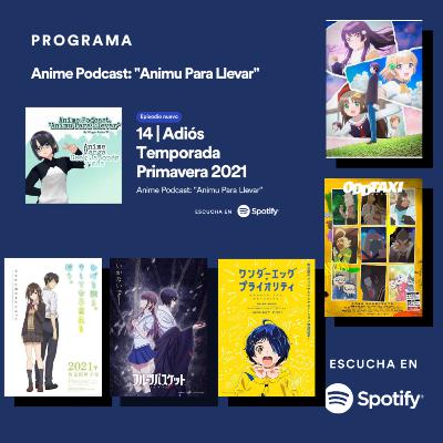 14 | Adiós, Animes de la Temporada Primavera 2021