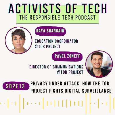 Privacy under attack: how the Tor Project fights digital surveillance, with Raya Sharbain & Pavel Zoneff