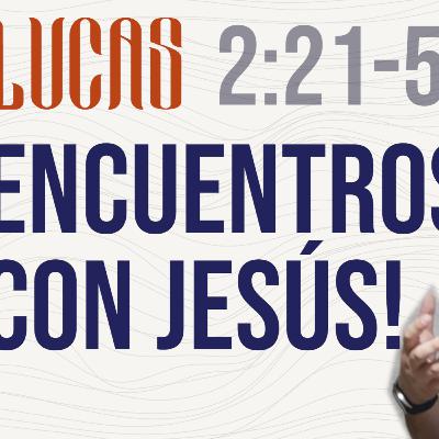Encuentros con Jesús - Lucas 2:21-52