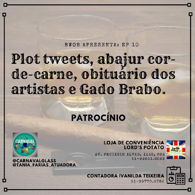 Plot tweets, abajur cor-de-carne, obituário dos artistas e Gado Brabo.