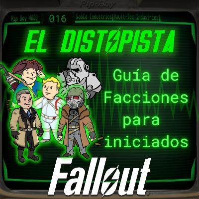 016 - Guía de Facciones de Fallout para Iniciados | El Distopista - Fallout Podcast 016 - Guía de Facciones de Fallout para Iniciados | El Distopista - Fallout Podcast