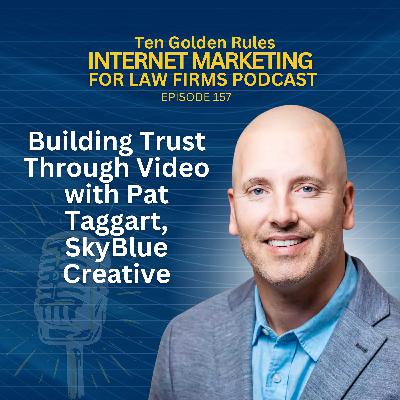 157: Building Trust Through Video with Pat Taggart, SkyBlue Creative 157: Building Trust Through Video with Pat Taggart, SkyBlue Creative