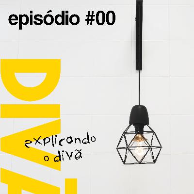 #00 - Divã Podcast - Explicando o Divã
