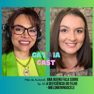 Ep.05. Convidada Ana Bueno mãe de Fábio fala sobre a Deficiência Mielomeningocele