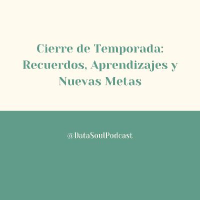 Cierre de temporada - Recuerdos, Aprendizajes y Nuevas Metas