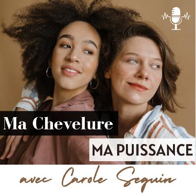#57 : Et si tes cheveux te guidaient vers ta vraie transformation ?