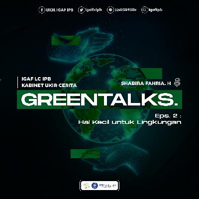Greentalks Eps.2 : Hal Kecil untuk Lingkungan