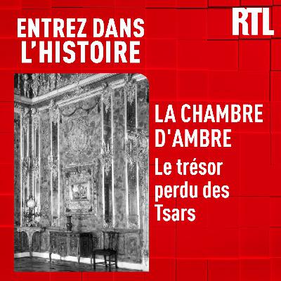 Entrez dans l'Histoire - La chambre d'ambre : le trésor perdu des Tsars