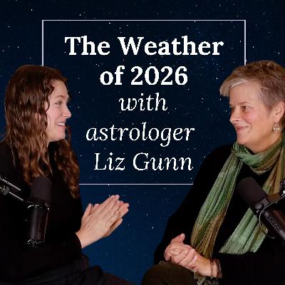 The Weather of 2026 with Astrologer Liz Gunn