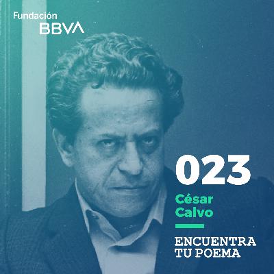 Encuentra tu poema: César Calvo Encuentra tu poema: César Calvo