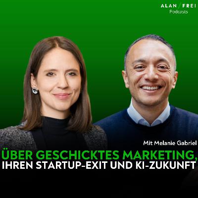 Melanie Gabriel - Über geschicktes Marketing, ihren Startup-Exit und KI-Zukunft
