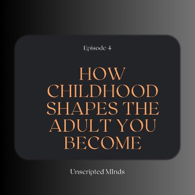 How Childhood Shapes the adult you become How Childhood Shapes the adult you become