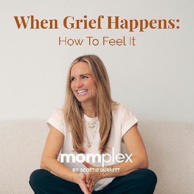 When Grief Happens: How to Feel It