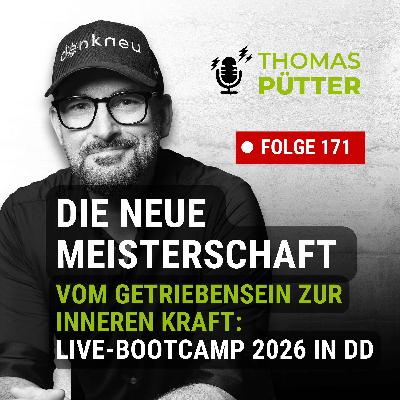 (171) Vom Getriebensein zu inneren Mitte - Die neue Meisterschaft der Führung (171) Vom Getriebensein zu inneren Mitte - Die neue Meisterschaft der Führung