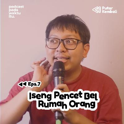⏪︎ 7 - Iseng Pencet Bel Rumah Orang ⏪︎ 7 - Iseng Pencet Bel Rumah Orang