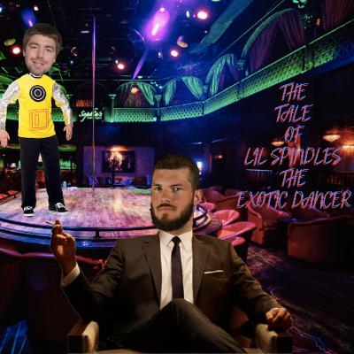 Ep 8 - The Tale of Lil Spindles the Exotic Dancer