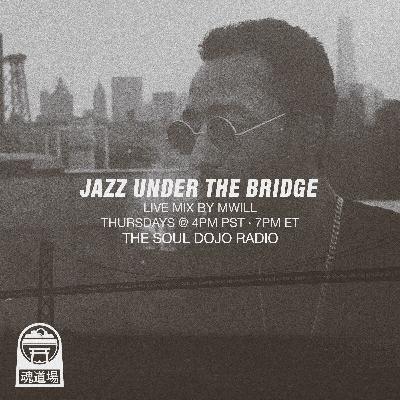 MWill - Jazz Under The Bridge Episode 22 (The Saga of The Shogun)