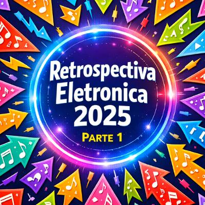 Retrspectiva Eletrônica 2025 Parte 1 Tech House