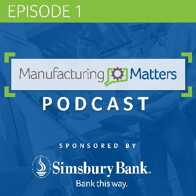 Episode 1 – Skilled Workforce Development in Manufacturing (Part 1) Episode 1 – Skilled Workforce Development in Manufacturing (Part 1)