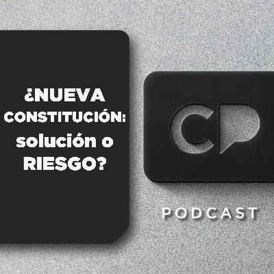 06/NOV: ¿NUEVA CONSTITUCIÓN: solución o RIESGO?