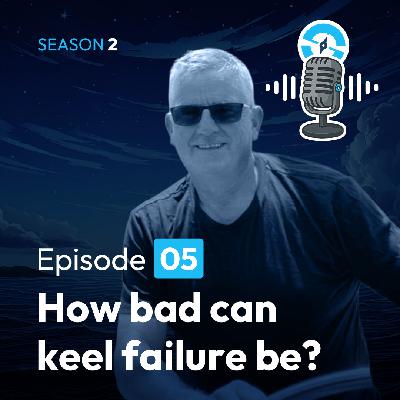 The Ocean Sailor Podcast Season 2, Ep5 - Is your keel really about to fall off? Featuring Marine Surveyor Ben Sutcliffe-Davies
