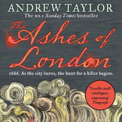 The Ashes of London with Andrew Taylor