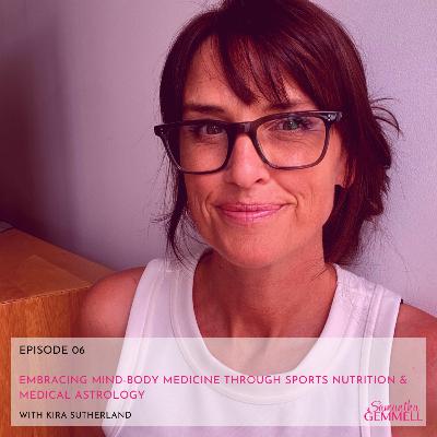 Embracing Mind-Body Medicine Through Sports Nutrition & Medical Astrology With Kira Sutherland