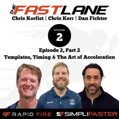 THE FAST LANE w/ Chris Korfist, Chris Kerr & Dan Fichter: Templates, Timing & The Art of Acceleration