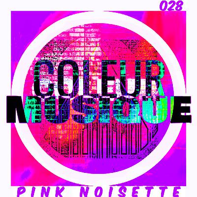 PINK NOISETTE (Deep House Mix) [COLEUR028]