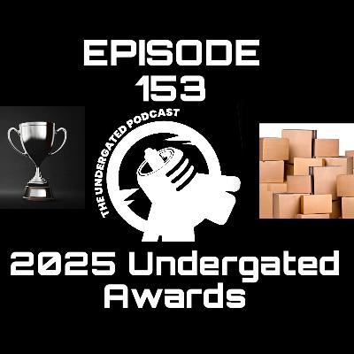 Ep. 153 The Undergated Awards
