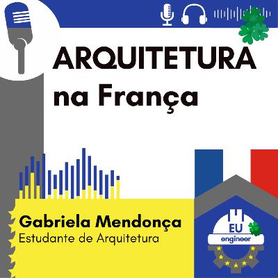 #110 ARQUITETURA na França - Gabriela Mendonça - Estudante de Arquitetura na França